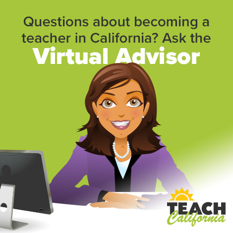 Virtual advisor for TEACH California